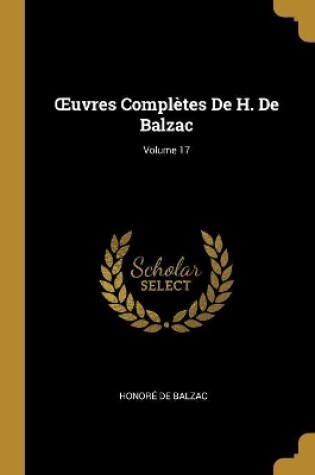 Cover of OEuvres Compl�tes De H. De Balzac; Volume 17