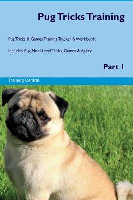 Book cover for Pug Tricks Training Pug Tricks & Games Training Tracker & Workbook. Includes