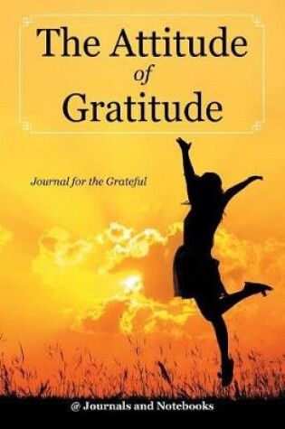 Cover of The Attitude of Gratitude - Journal for the Grateful