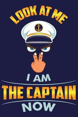 Book cover for Look At Me I Am The Captain Now