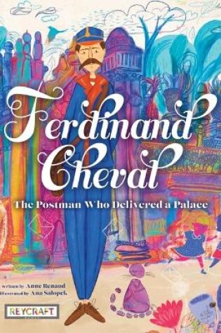 Cover of Ferdinand Cheval: The Postman Who Delivered a Palace