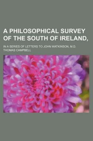 Cover of A Philosophical Survey of the South of Ireland; In a Series of Letters to John Watkinson, M.D.