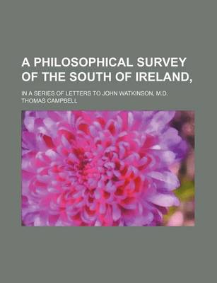 Book cover for A Philosophical Survey of the South of Ireland; In a Series of Letters to John Watkinson, M.D.