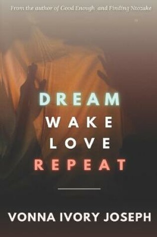 Cover of Dream. Wake. Love. Repeat.