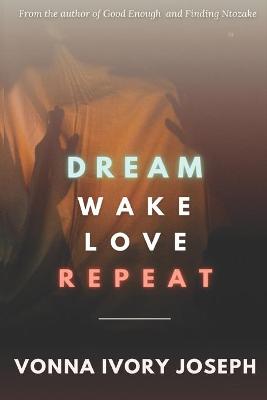 Book cover for Dream. Wake. Love. Repeat.