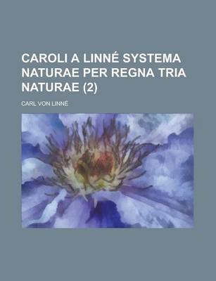 Book cover for Caroli a Linne Systema Naturae Per Regna Tria Naturae (2 )