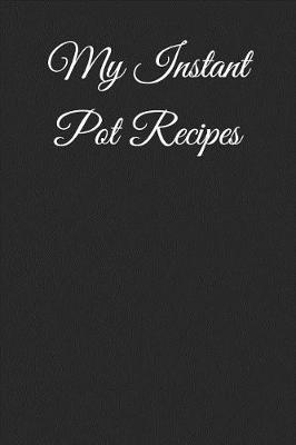 Book cover for My Instant Pot Recipes