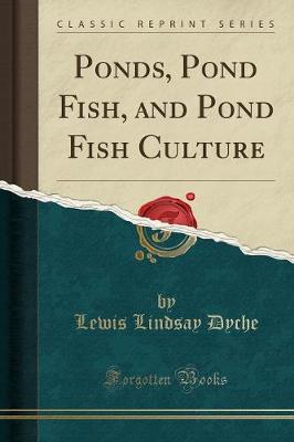 Book cover for Ponds, Pond Fish, and Pond Fish Culture (Classic Reprint)