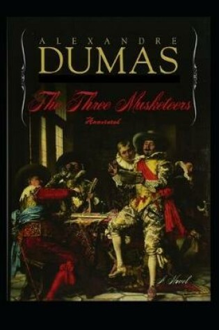 Cover of The Three Musketeers Annotated