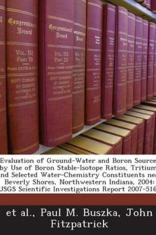 Cover of Evaluation of Ground-Water and Boron Sources by Use of Boron Stable-Isotope Ratios, Tritium, and Selected Water-Chemistry Constituents Near Beverly Sh