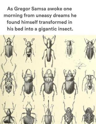 Book cover for As Gregor Samsa Awoke One Morning from Uneasy Dreams He Found Himself Transformed in His Bed Into a Gigantic Insect.
