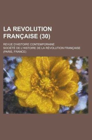 Cover of La Revolution Francaise (30); Revue D'Histoire Contemporaine