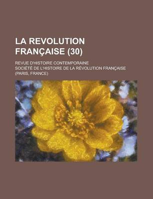 Book cover for La Revolution Francaise (30); Revue D'Histoire Contemporaine