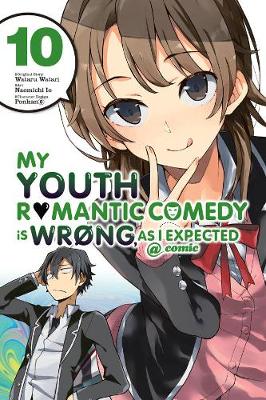 Book cover for My Youth Romantic Comedy is Wrong, As I Expected @ comic, Vol. 10 (manga)