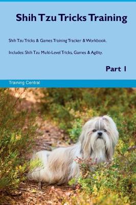 Book cover for Shih Tzu Tricks Training Shih Tzu Tricks & Games Training Tracker & Workbook. Includes