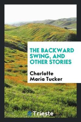 Book cover for The Backward Swing, and Other Stories