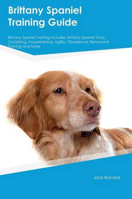 Book cover for Brittany Spaniel Training Guide Brittany Spaniel Training Includes