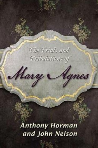 Cover of The Trials and Tribulations of Mary Agnes