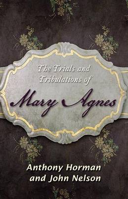 Book cover for The Trials and Tribulations of Mary Agnes