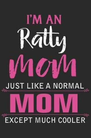 Cover of I'm an ratty mom just like a normal mom except much cooler