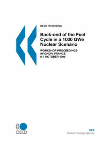 Cover of Oecd Proceedings Back-End of the Fuel Cycle in a 1000 Gwe Nuclear Scenario: Workshop Proceedings, Avignon, France, 6-7 October 1998