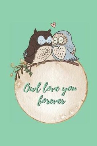 Cover of Owl love you forever Notebook