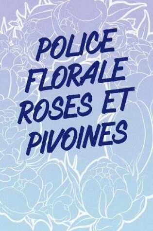 Cover of Police florale roses et pivoines