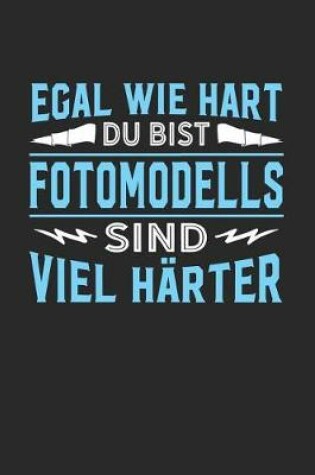 Cover of Egal wie hart du bist Fotomodells sind viel harter