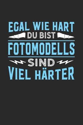 Book cover for Egal wie hart du bist Fotomodells sind viel harter