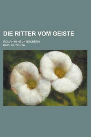 Cover of Die Ritter Vom Geiste; Roman in Neun Buchern