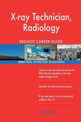 Book cover for X-ray Technician, Radiology RED-HOT Career Guide; 2521 REAL Interview Questions