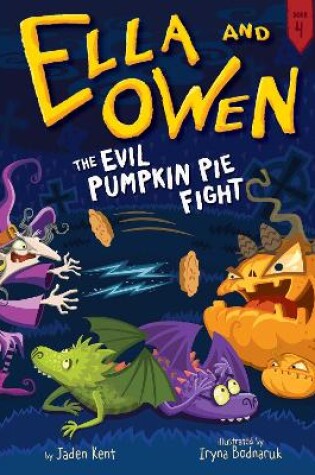 Cover of Ella and Owen 4: The Evil Pumpkin Pie Fight!