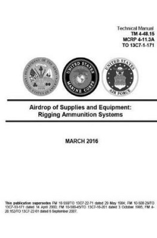 Cover of Technical Manual TM 4-48.15 MCRP 4-11.3A TO 13C7-1-171 Airdrop of Supplies and Equipment