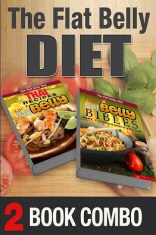 Cover of The Flat Belly Bibles Part 1 and Thai Recipes for a Flat Belly