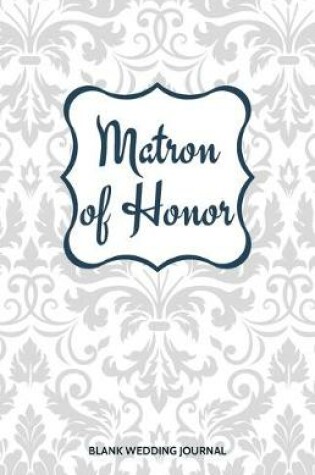 Cover of Matron of Honor Small Size Blank Journal-Wedding Planner&To-Do List-5.5"x8.5" 120 pages Book 8