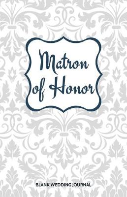 Book cover for Matron of Honor Small Size Blank Journal-Wedding Planner&To-Do List-5.5"x8.5" 120 pages Book 8