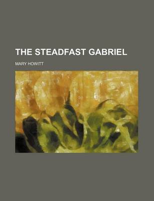 Book cover for The Steadfast Gabriel