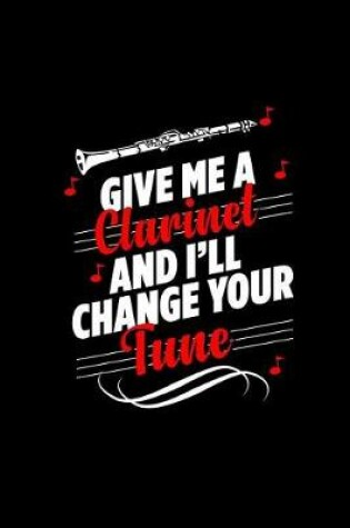 Cover of Give Me a Clarinet and I'll Change Your Tune