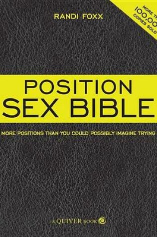 Cover of Position Sex Bible, The: More Positions Than You Could Possibly Imagine Trying