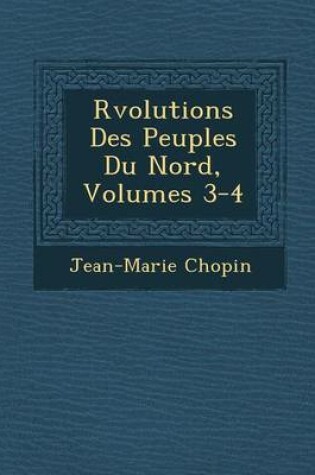 Cover of R Volutions Des Peuples Du Nord, Volumes 3-4