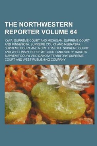 Cover of The Northwestern Reporter Volume 64