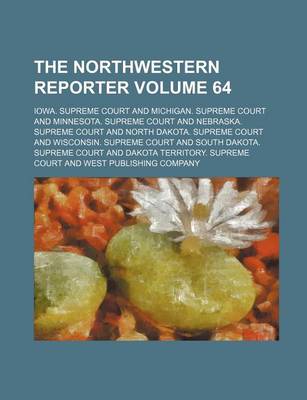 Book cover for The Northwestern Reporter Volume 64