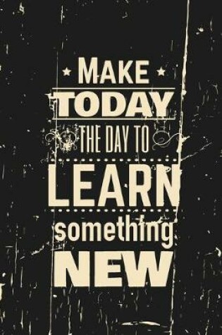 Cover of Make Today The Day to Learn Something New