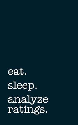 Book cover for eat. sleep. analyze ratings. - Lined Notebook