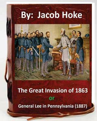 Book cover for The Great Invasion of 1863, or General Lee in Pennsylvania (1887) By