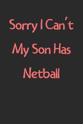 Book cover for Sorry I Can't My Son Has Netball