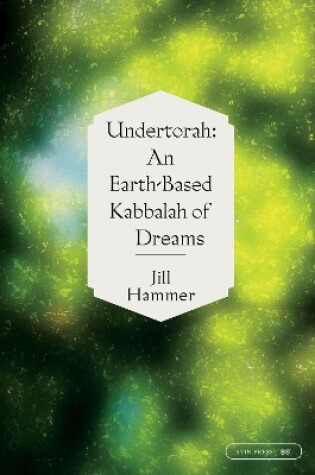 Cover of Undertorah: An Earth-Based Kabbalah of Dreams