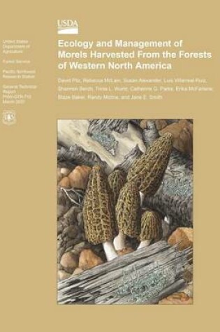 Cover of Ecology and Management of Morels Harvested From the Forests of Western North America