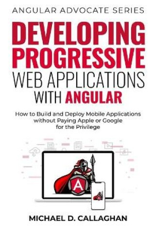 Cover of Developing Progressive Web Applications with Angular (and Ionic)