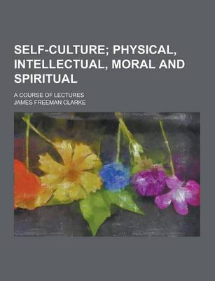 Book cover for Self-Culture; A Course of Lectures